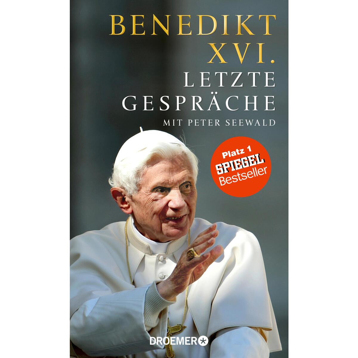 Benedikt XVI. - Letzte Gespräche von Droemer